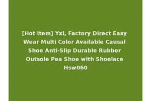 [Hot Item] Yxl, Factory Direct Easy Wear Multi Color Available Causal Shoe Anti-Slip Durable Rubber Outsole Pea Shoe with Shoelace Hsw060