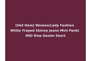 [Hot Item] Women/Lady Fashion White Frayed Skinny Jeans Mini Pants MID Rise Denim Short