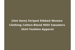 [Hot Item] Striped Ribbed Women Clothing Cotton-Blend MIDI Sweaters Skirt Fashion Apparel