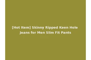[Hot Item] Skinny Ripped Keen Hole Jeans for Men Slim Fit Pants