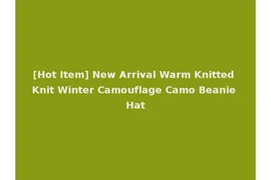[Hot Item] New Arrival Warm Knitted Knit Winter Camouflage Camo Beanie Hat