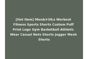 [Hot Item] Men's Workout Fitness Sports Shorts Custom Puff Print Logo Gym Basketball Athletic Wear Casual Nets Shorts Jogger Mesh Shorts