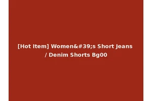 [Hot Item] Women's Short Jeans / Denim Shorts Bg00