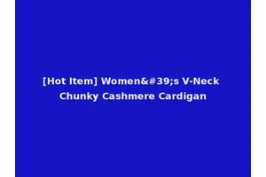 [Hot Item] Women's V-Neck Chunky Cashmere Cardigan