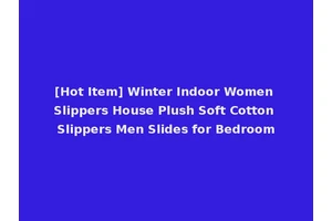 [Hot Item] Winter Indoor Women Slippers House Plush Soft Cotton Slippers Men Slides for Bedroom
