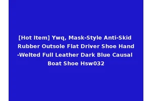 [Hot Item] Ywq, Mask-Style Anti-Skid Rubber Outsole Flat Driver Shoe Hand-Welted Full Leather Dark Blue Causal Boat Shoe Hsw032