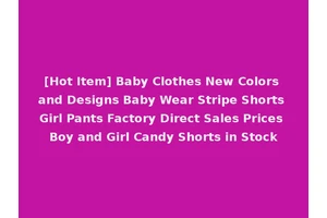[Hot Item] Baby Clothes New Colors and Designs Baby Wear Stripe Shorts Girl Pants Factory Direct Sales Prices Boy and Girl Candy Shorts in Stock