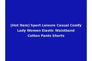 [Hot Item] Sport Leisure Casual Comfy Lady Women Elastic Waistband Cotton Pants Shorts