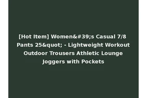 [Hot Item] Women's Casual 7/8 Pants 25" - Lightweight Workout Outdoor Trousers Athletic Lounge Joggers with Pockets