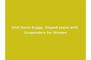 [Hot Item] Baggy, Ripped Jeans with Suspenders for Women