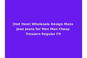 [Hot Item] Wholesale Design Mans Jean Jeans for Men Man Cheap Trousers Regular Fit