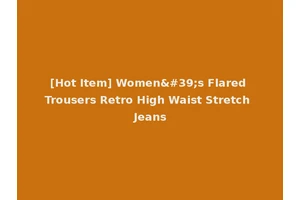 [Hot Item] Women's Flared Trousers Retro High Waist Stretch Jeans