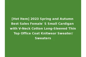 [Hot Item] 2023 Spring and Autumn Best Sales Female′ S Small Cardigan with V-Neck Cotton Long-Sleeved Thin Top Office Coat Knitwear Sweater/Sweaters