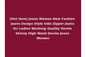 [Hot Item] Jeans Women New Fashion Jeans Design Style Side Zipper Jeans for Ladies Washing Quality Denim Skinny High Waist Denim Jeans Women