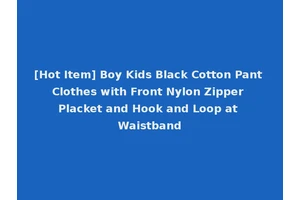 [Hot Item] Boy Kids Black Cotton Pant Clothes with Front Nylon Zipper Placket and Hook and Loop at Waistband