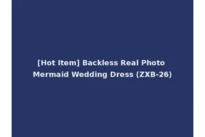 [Hot Item] Backless Real Photo Mermaid Wedding Dress (ZXB-26)