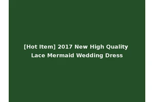 [Hot Item] 2017 New High Quality Lace Mermaid Wedding Dress