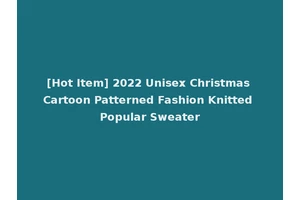 [Hot Item] 2022 Unisex Christmas Cartoon Patterned Fashion Knitted Popular Sweater