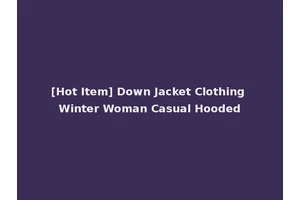 [Hot Item] Down Jacket Clothing Winter Woman Casual Hooded
