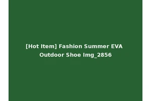 [Hot Item] Fashion Summer EVA Outdoor Shoe Img_2856