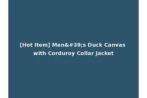 [Hot Item] Men's Duck Canvas with Corduroy Collar Jacket