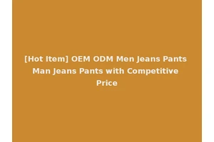 [Hot Item] OEM ODM Men Jeans Pants Man Jeans Pants with Competitive Price