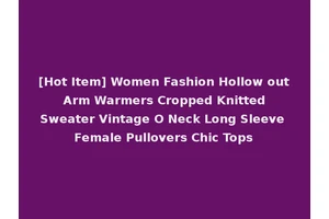 [Hot Item] Women Fashion Hollow out Arm Warmers Cropped Knitted Sweater Vintage O Neck Long Sleeve Female Pullovers Chic Tops