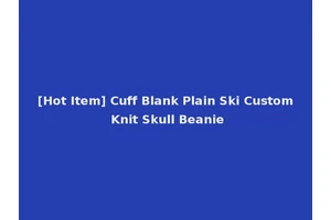 [Hot Item] Cuff Blank Plain Ski Custom Knit Skull Beanie