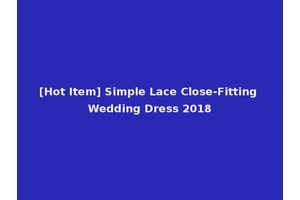 [Hot Item] Simple Lace Close-Fitting Wedding Dress 2018