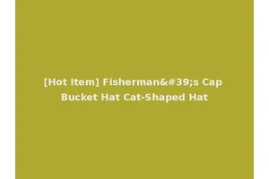 [Hot Item] Fisherman's Cap Bucket Hat Cat-Shaped Hat