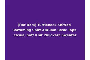 [Hot Item] Turtleneck Knitted Bottoming Shirt Autumn Basic Tops Casual Soft Knit Pullovers Sweater