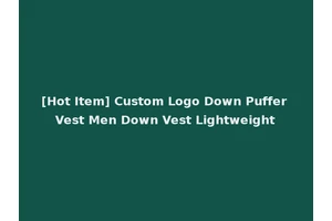 [Hot Item] Custom Logo Down Puffer Vest Men Down Vest Lightweight
