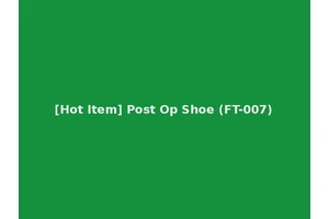 [Hot Item] Post Op Shoe (FT-007)