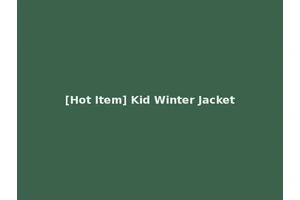 [Hot Item] Kid Winter Jacket