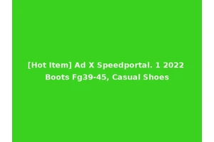 [Hot Item] Ad X Speedportal. 1 2022 Boots Fg39-45, Casual Shoes