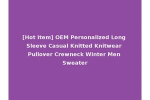 [Hot Item] OEM Personalized Long Sleeve Casual Knitted Knitwear Pullover Crewneck Winter Men Sweater