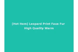 [Hot Item] Leopard Print Faux Fur High Quality Warm