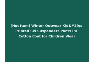 [Hot Item] Winter Outwear Kid's Printed Ski Suspenders Pants PU Cotton Coat for Children Wear