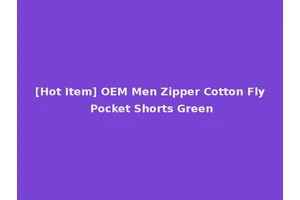 [Hot Item] OEM Men Zipper Cotton Fly Pocket Shorts Green
