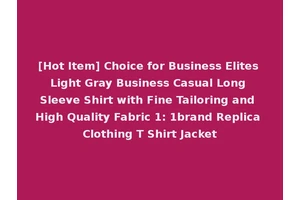 [Hot Item] Choice for Business Elites Light Gray Business Casual Long Sleeve Shirt with Fine Tailoring and High Quality Fabric 1: 1brand Replica Clothing T Shirt Jacket