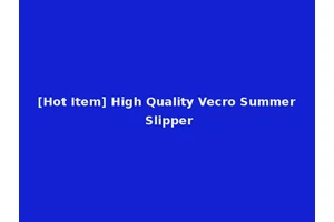 [Hot Item] High Quality Vecro Summer Slipper