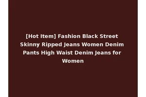 [Hot Item] Fashion Black Street Skinny Ripped Jeans Women Denim Pants High Waist Denim Jeans for Women