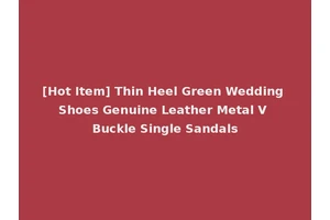 [Hot Item] Thin Heel Green Wedding Shoes Genuine Leather Metal V Buckle Single Sandals
