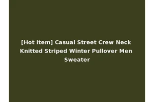 [Hot Item] Casual Street Crew Neck Knitted Striped Winter Pullover Men Sweater