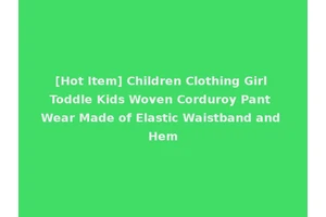 [Hot Item] Children Clothing Girl Toddle Kids Woven Corduroy Pant Wear Made of Elastic Waistband and Hem