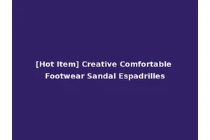 [Hot Item] Creative Comfortable Footwear Sandal Espadrilles