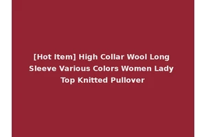 [Hot Item] High Collar Wool Long Sleeve Various Colors Women Lady Top Knitted Pullover