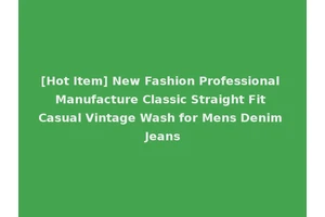 [Hot Item] New Fashion Professional Manufacture Classic Straight Fit Casual Vintage Wash for Mens Denim Jeans