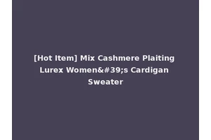 [Hot Item] Mix Cashmere Plaiting Lurex Women's Cardigan Sweater