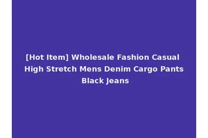 [Hot Item] Wholesale Fashion Casual High Stretch Mens Denim Cargo Pants Black Jeans